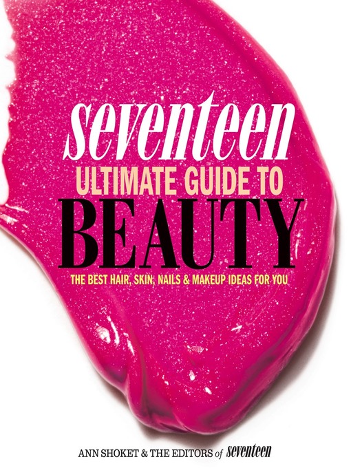 Title details for Seventeen Ultimate Guide to Beauty by Ann Shoket - Available
